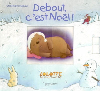 Debout, c'est Noël ! : Lolotte, la marmotte