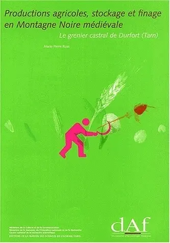 Productions agricoles, stockage et finage en Montagne noire médiévale : le grenier castral de Durfort (Tarn)