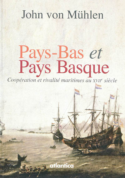 Pays-Bas et Pays basque : coopération et rivalité maritimes au XVIIe siècle