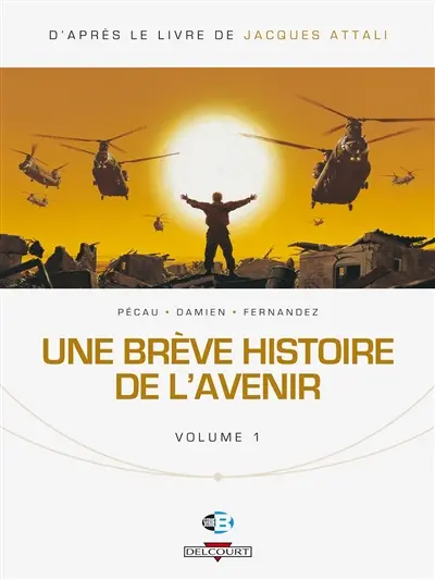 Une brève histoire de l'avenir. Vol. 1