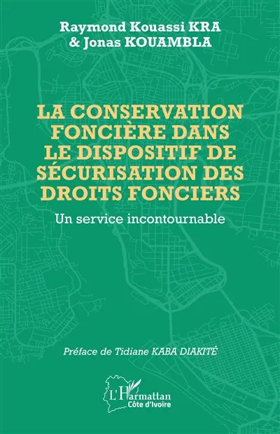 La conservation foncière dans le dispositif de sécurisation des droits fonciers : un service incontournable