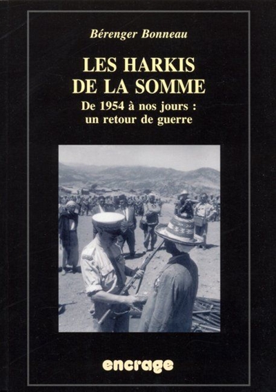 Les Harkis de la Somme : de 1954 à nos jours, un retour de guerre