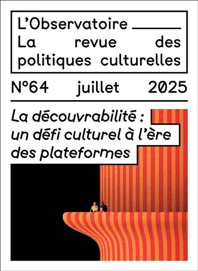 L'Observatoire : la revue des politiques culturelles, n° 64. La découvrabilité : un défi culturel à l'ère des plateformes