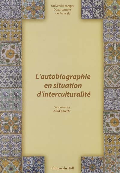 L'autobiographie en situation d'interculturalité : actes du colloque international des 9, 10 et 11 décembre 2003. Vol. 2