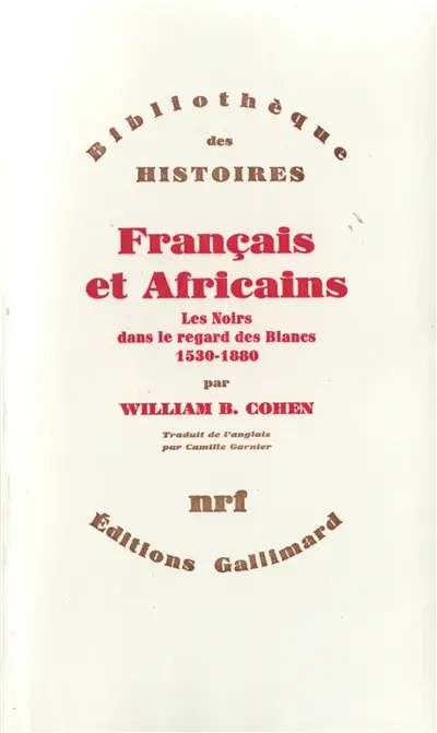 Français et Africains : les noirs dans le regard des blancs, 1530-1880