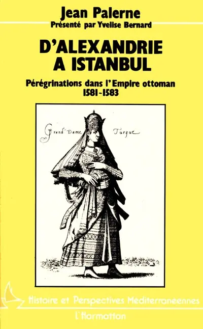 D'Alexandrie à Istanbul : pérégrinations dans l'Empire ottoman, 1581-1583