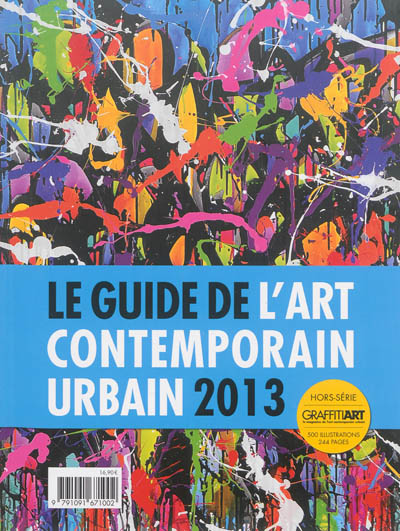 Graffiti art, hors série : le magazine de l'art contemporain urbain. Le guide de l'art contemporain urbain 2013