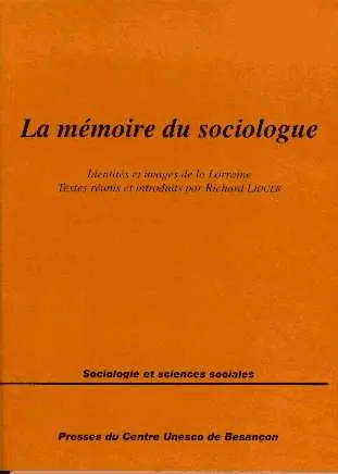 La mémoire du sociologue : identités et images de la Lorraine
