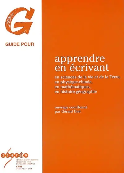 Apprendre en écrivant : en sciences de la vie et de la Terre, en physique-chimie, en mathématiques, en histoire-géographie