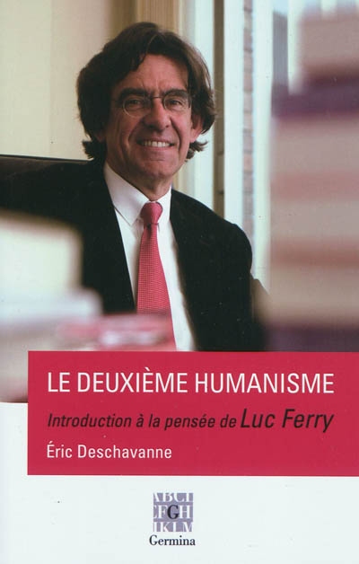 Le deuxième humanisme : introduction à la pensée de Luc Ferry