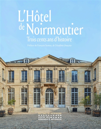 L'hôtel de Noirmoutier : trois cents ans d'histoire