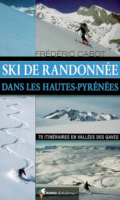 Ski de randonnée dans les Hautes-Pyrénées. 70 itinéraires en vallées des gaves