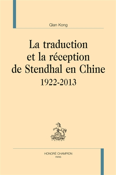 La traduction et la réception de Stendhal en Chine, 1922-2013