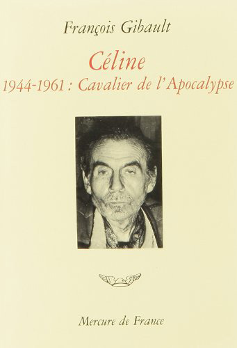 Céline. Vol. 3. Cavalier de l'apocalypse : 1944-1961