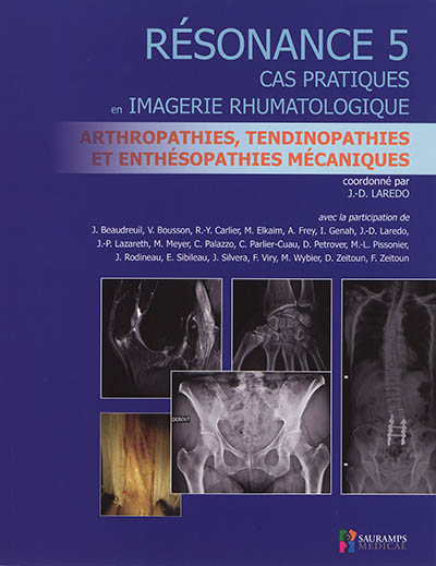 Résonance : cas pratiques en imagerie rhumatologique. Vol. 5. Arthropathies, tendinopathies et enthésopathies mécaniques
