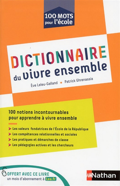Dictionnaire du vivre ensemble : 100 notions incontournables pour apprendre à vivre ensemble