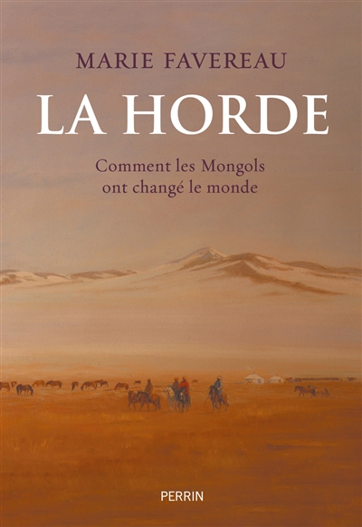 La horde : comment les Mongols ont changé le monde
