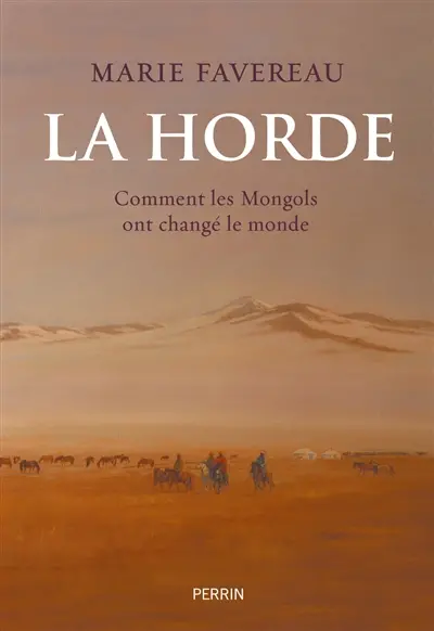 La horde : comment les Mongols ont changé le monde
