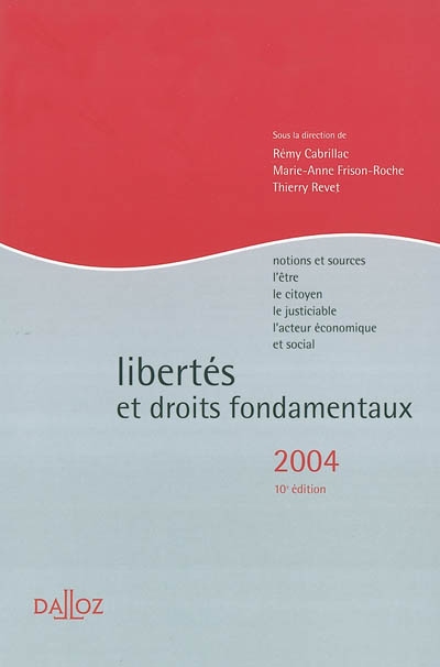 Libertés et droits fondamentaux, 2004 : notions et sources, l'être, le citoyen, le justiciable, l'acteur économique et social : CRFPA