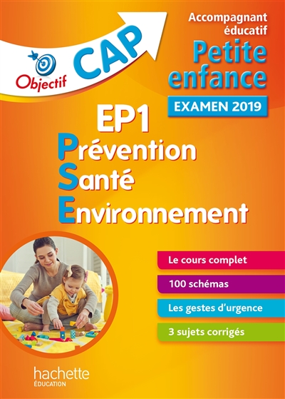 EP1, prévention santé environnement : accompagnement éducatif petite enfance, examen 2019 : le cours complet, 100 schémas, les gestes d'urgence, 3 sujets corrigés