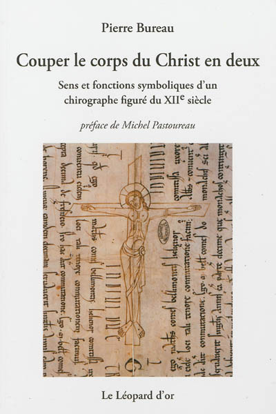 Couper le corps du Christ en deux : sens et fonctions symboliques d'un chirographe figuré du XIIe siècle