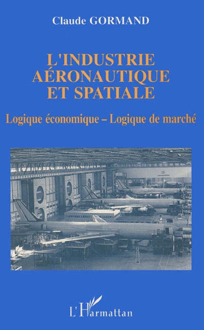 L'Industrie aéronautique et spatiale : logique économique, logique de marché