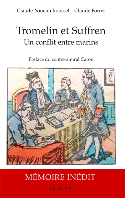 Tromelin et Suffren : un conflit entre marins : biographie et Mémoire justificatif inédit du capitaine de vaisseau Bernard Marie Boudin de Tromelin (1735-1815)