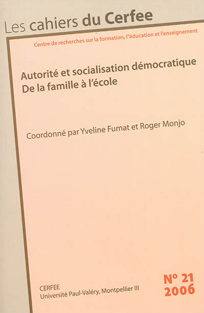 Cahiers du CERFEE (Les), n° 21. Autorité et socialisation démocratique : de la famille à l'école