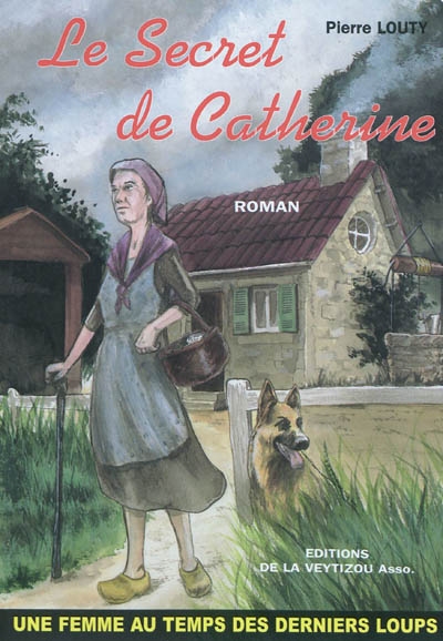Le secret de Catherine : une femme au temps des derniers loups
