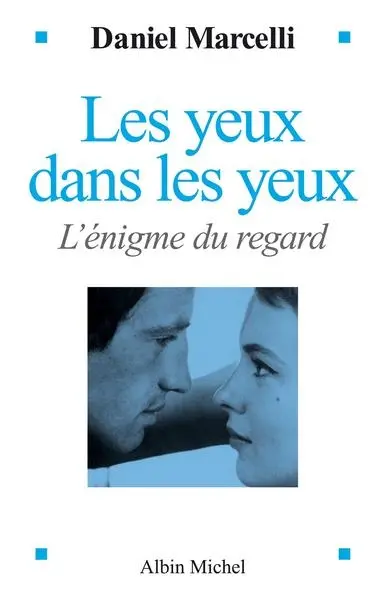 Les yeux dans les yeux : l'énigme du regard