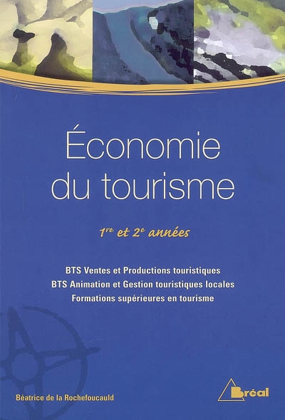 Economie du tourisme : 1re et 2e années BTS ventes et productions touristiques, BTS animation et gestion touristiques locales, formations supérieures en tourisme