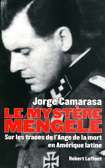 Le mystère Mengele : sur les traces de l'Ange de la mort en Amérique latine