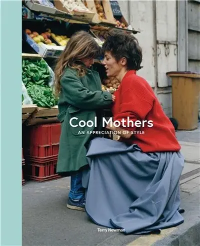 Cool Mothers : An Appreciation of Style