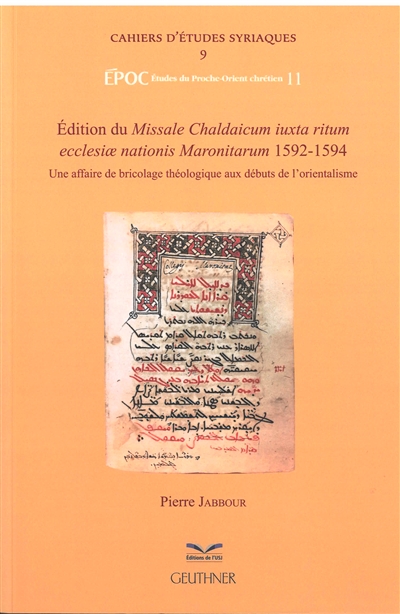 Edition du Missale Chaldaicum iuxta ritum ecclesiae nationis Maronitarum, 1592-1594 : une affaire de bricolage théologique aux débuts de l'orientalisme