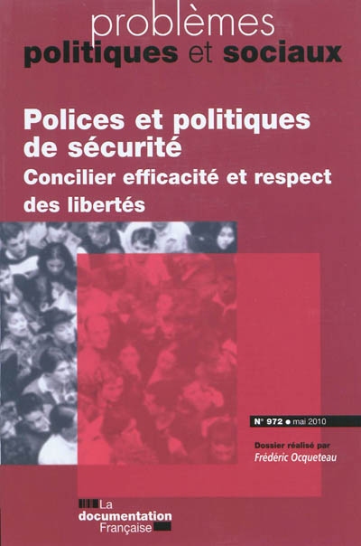 Problèmes politiques et sociaux, n° 972. Polices et politiques de sécurité : concilier efficacité et respect des libertés