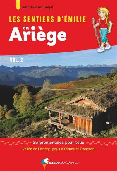 Les sentiers d'Emilie en Ariège. Vol. 2. Vallée de l'Ariège, pays d'Olmes & Donezan : 25 promenades pour tous