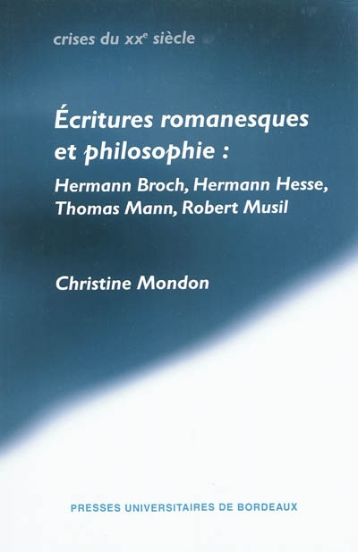 Ecritures romanesques et philosophie : Hermann Broch, Hermann Hesse, Thomas Mann, Robert Musil