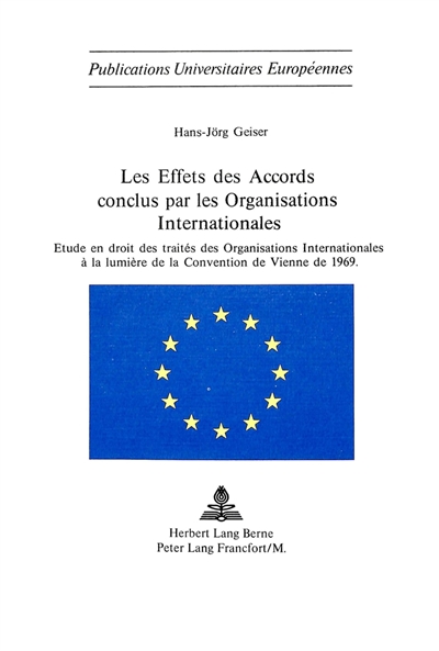 Les effets des accords conclus par les organisations internationales : étude en droit des traités des organisations internationales à la lumière de la convention de Vienne de 1969