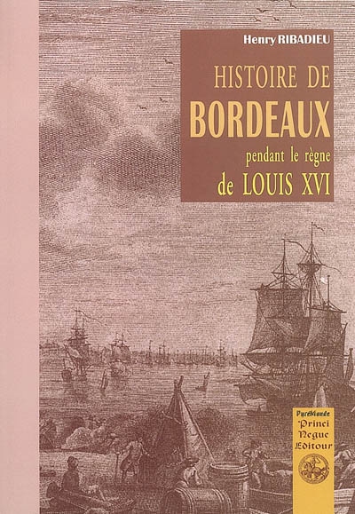 Histoire de Bordeaux pendant le règne de Louis XVI