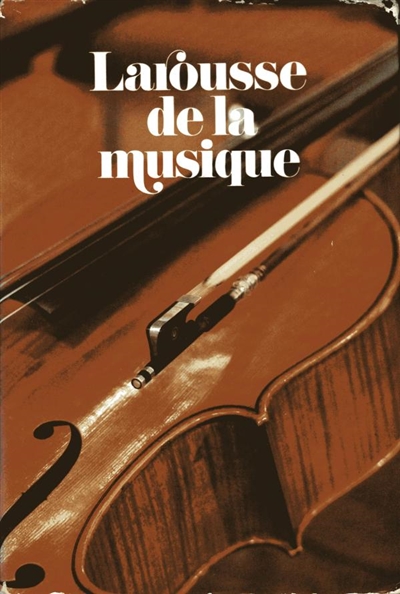 Larousse de la musique. Vol. 1. A-Kreuzspiel