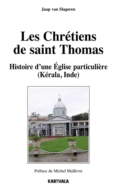 Les Chrétiens de saint Thomas : histoire d'une Eglise particulière (Kérala, Inde)