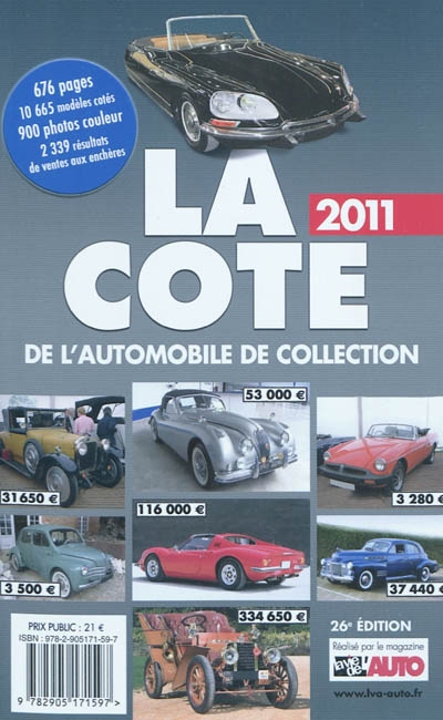 La cote 2011 de l'automobile de collection : la cote officielle de la vie de l'auto : plus de 900 photos, 10.605 modèles cotés, 2.339 résultats des ventes aux enchères, tendances du marché