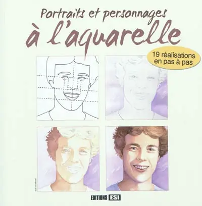 Portraits et personnages à l'aquarelle : 19 réalisations en pas à pas