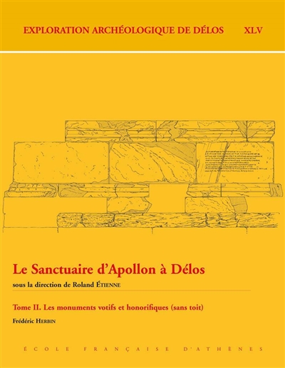 Le sanctuaire d'Apollon à Délos. Vol. 2. Les monuments votifs et honorifiques (sans toit)