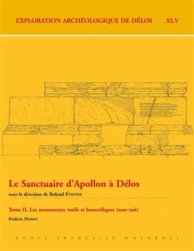 Le sanctuaire d'Apollon à Délos. Vol. 2. Les monuments votifs et honorifiques (sans toit)