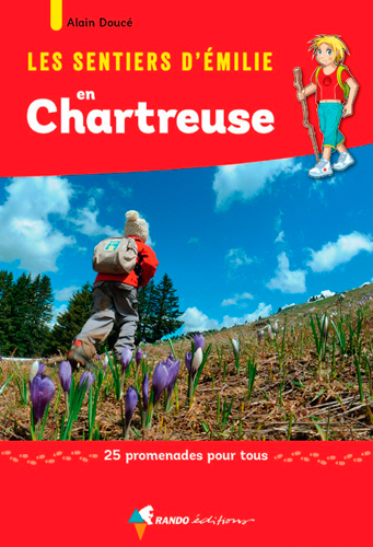 Les sentiers d'Emilie en Chartreuse : 25 promenades pour tous