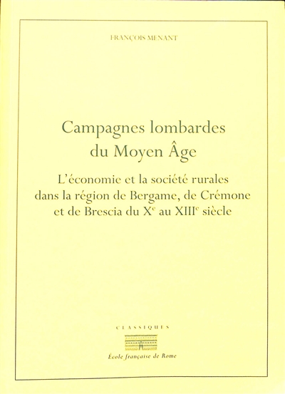 Campagnes lombardes du Moyen Age : l'économie et la société rurales dans la région de Bergame, de Crémone et de Brescia du Xe au XIIIe siècle
