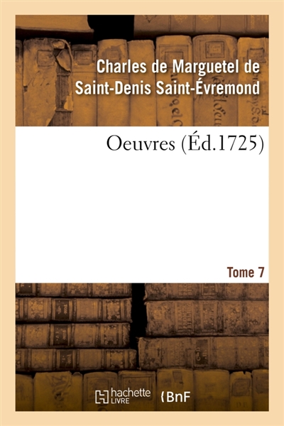 Oeuvres de Monsieur de Saint-Evremond. Tome 7