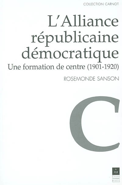 L'Alliance républicaine démocratique : une formation de centre (1901-1920)
