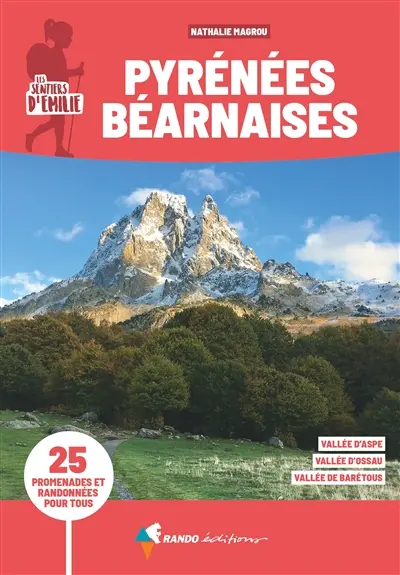 Les sentiers d'Emilie dans les Pyrénées béarnaises : 25 promenades et randonnées pour tous
